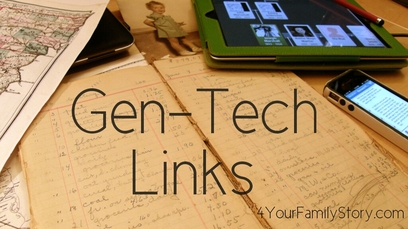 Gen-Tech Links via 4YourFamilyStory.com