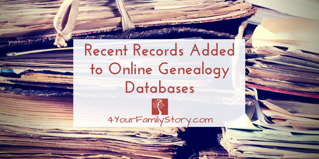 Recent Records Added to Online Genealogy Databases via 4YourFamilyStory.com